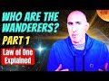 Who are the wanderers part 1  law of one material explained