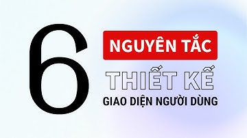 6 nguyên tắc trong UI Design #uidesign #principles