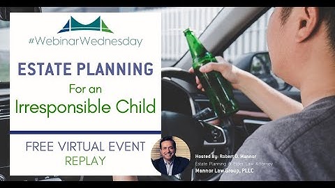 Estate Planning for an Irresponsible Child