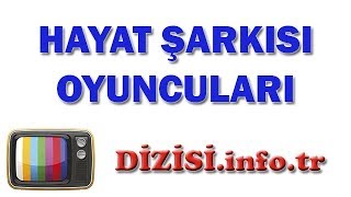 Hayat Şarkısı Dizisi Oyuncuları, Oyuncu Kadrosu, Gerçek İsimleri, Rolleri