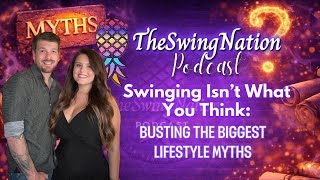Swinging Isn’t What You Think: Busting the Biggest Lifestyle Myths