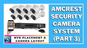 NVR Placement & Camera Layout ~ Security Camera System (Part 3)