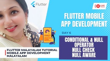 Day 6 - Conditional Operator - null check - null aware - Flutter Malayalam Tutorial- Cyber Goddess