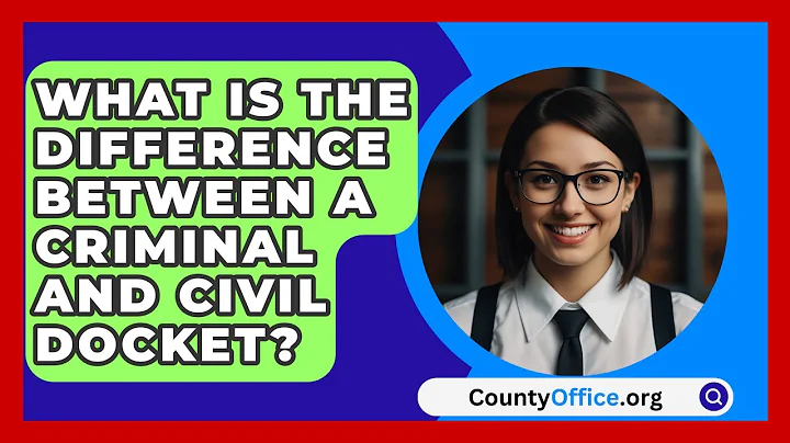 What Is The Difference Between A Criminal And Civil Docket? - CountyOffice.org