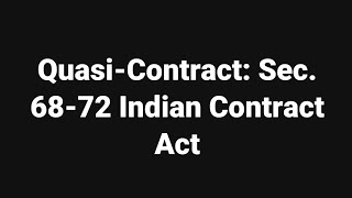 Quasi-Contract: Sec. 68-72 Indian Contract Act