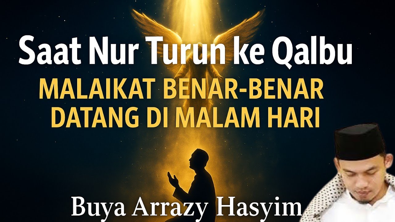 😱 Saat Nur Turun ke Qalbu — Malaikat Benar-Benar Datang di Malam Hari | Buya Arrazy Hasyim