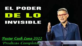 Pastor Cash Luna 2023 - El Poder De Lo Invisible