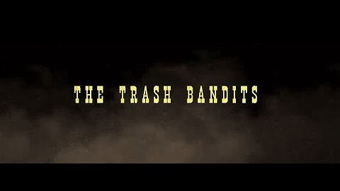 The Trash Bandits