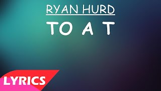 Ryan Hurd - To a T  (Lyrics)