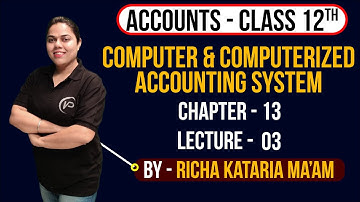 Computer & Computerized Accounting System | Ch 13 | L3 | Richa Kataria | NIOS पाठशाला | Accounts XII