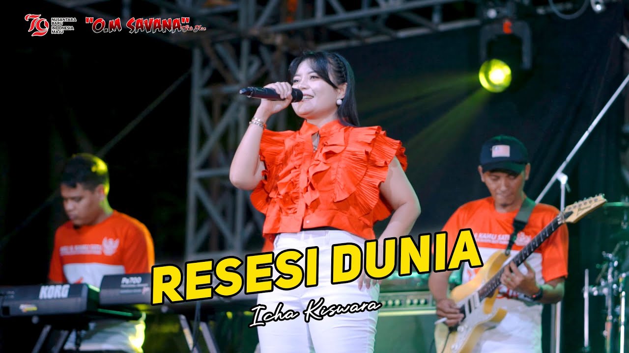 RESESI DUNIA - ICHA KISWARA - OM SAVANA SAKJOSE - HUT RI KE 79  ( PADAS DAGANGAN MADIUN )