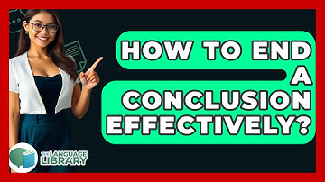 How To End A Conclusion Effectively? - The Language Library