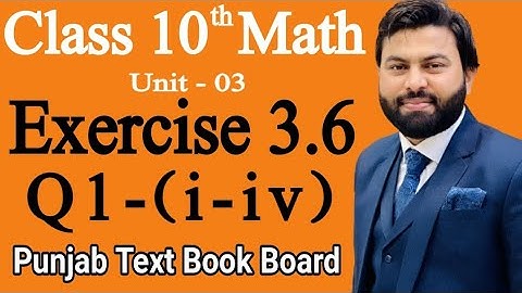 Class 10th Math Ch 3 Exercise 3.6 Question 1 (i-iv) -Mathematics 10th class - E.X 3.6