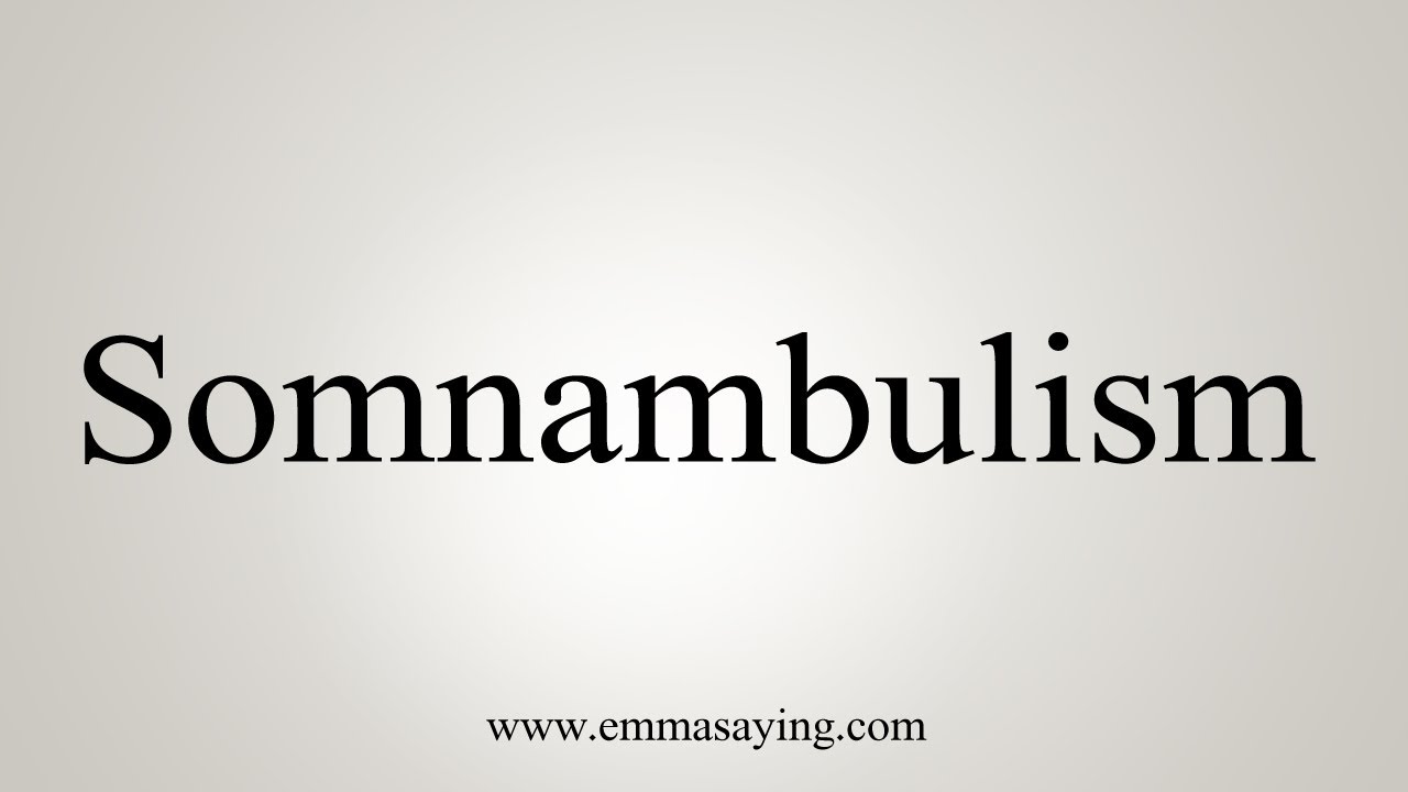 How To Say Somnambulism YouTube
