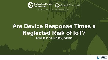 Are Device Response Times a Neglected Risk of IoT? - Balwinder Kaur, AppDynamics
