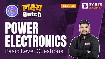 GATE 2023 & ESE 2023 EE/ECE Exam | Power Electronics Basic Questions of GATE in Hindi | BYJU