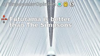 Futurama is better than The Simpsons (r/UnpopularOpinion)