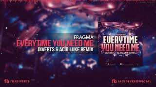 Fragma- Everytime You Need Me             ( Diverts & Acid Luke Remix )