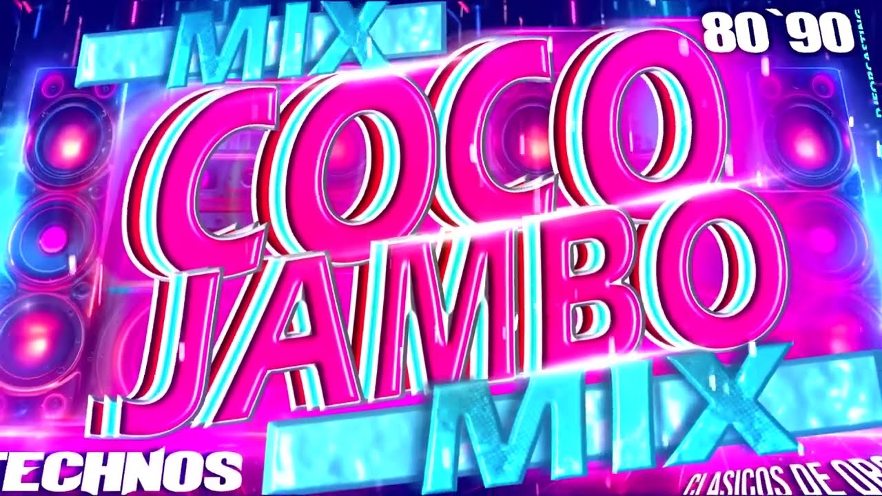 coco jambo mix technos de oro de los 80 y 90 la mejor mezcla