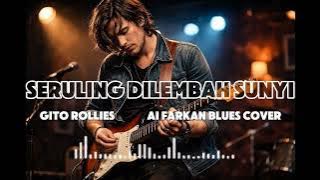 Download lagu 🎶Seruling Di Lembah Sunyi—Gito Rollies • Ai Farkan Blues Cover