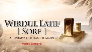 Wirdul Latif Sore - Al Ustadz H. Ilham Humaidi
