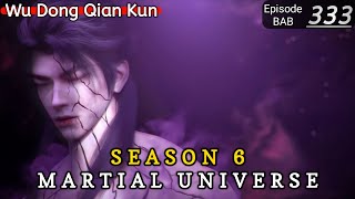 Episode 333 || Martial Universe [ Wu Dong Qian Kun ] wdqk Season 6 English story