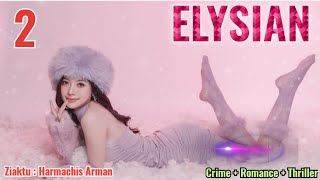 Elysian - 2 (Crime & Romance) | By Harmachis Arman