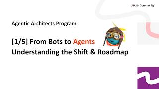[1/5] From Bots to Agents : Understanding the Shift & Roadmap | Agentic Architects Program
