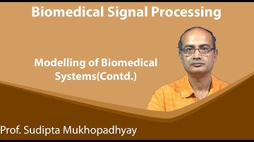 Lecture 45 : Modelling of Biomedical Systems(Contd.)