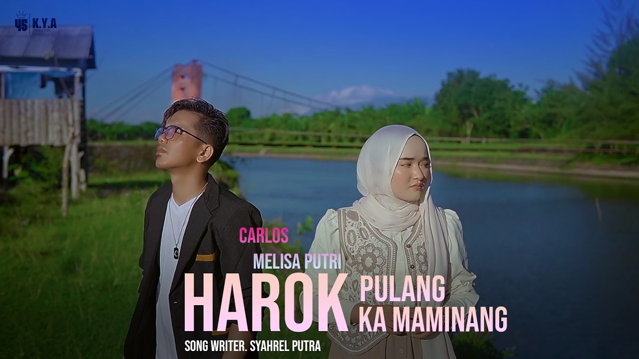 Carlos feat Melisa Putri - Harok Pulang Ka Maminang [ Official Music Video ]