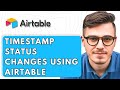 How To Timestamp Status Changes Using Airtable [2026 Guide]