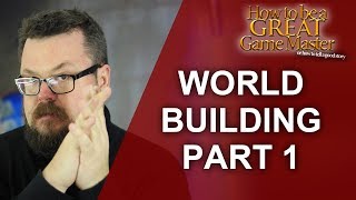 GREAT GM: World Building  Creating a world for your rpg session/campaign part 1  game master tips