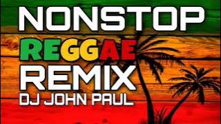 REGGAE REMIX NONSTOP DJ JOHN PAUL || BEST REGGAE MUSIC