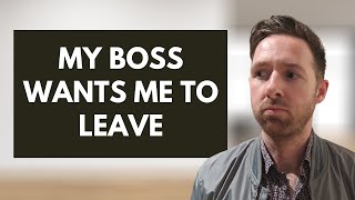 Being Managed Out Of The Job - My Boss Wanted Me To Leave