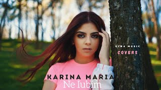 Karina Maria - Ne Iubim (Iuliana Beregoi Cover Remix) | Video #XtraCovers