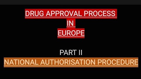 DRUG APPROVAL PROCESS IN EUROPE I EMA I NATIONAL AUTHORISATION PROCEDURE I PART II I
