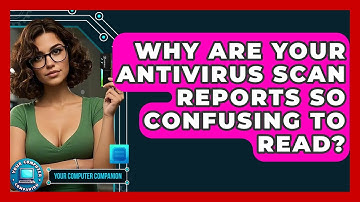 Why Are Your Antivirus Scan Reports So Confusing To Read? - Your Computer Companion