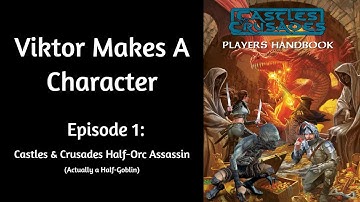 Viktor Makes A Character: Castles & Crusades Half-Orc Assassin