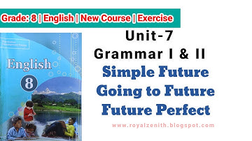 Class 8 English | Unit-7 Grammar I & II | Simple Future, Going to Future & Future Perfect | Exercise