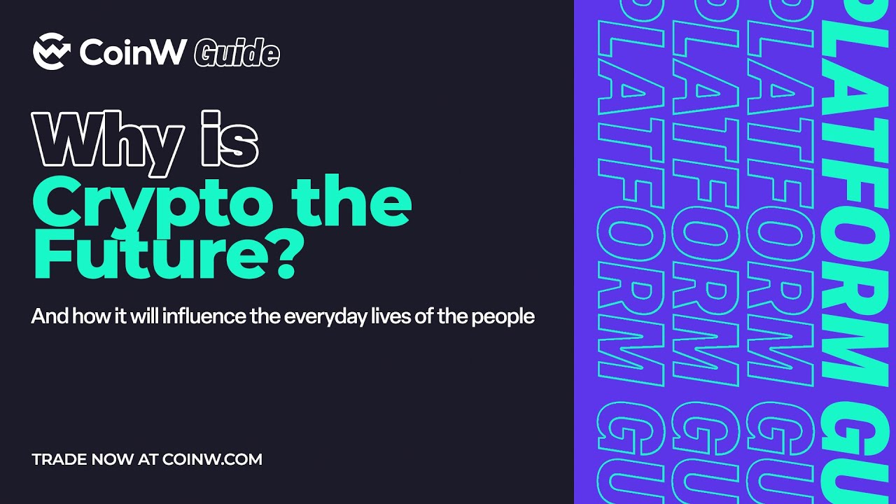 #CoinW: Guide — Why is Crypto the Future?