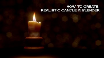 How to Make Realistic Candle in Blender