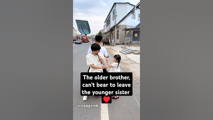 The older brother, can't bear to leave the younger sister