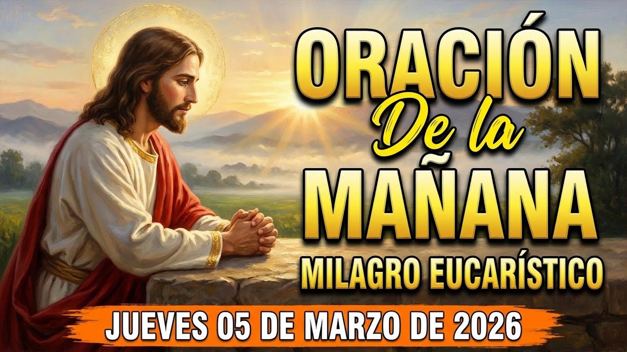 🌅 ORACIÓN de la MAÑANA de hoy Jueves, 05 de Marzo de 2026 | Pan de vida🍞