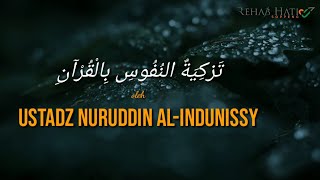 Ayat Ruqyah | TAZKITUNNUFUS BIL QUR'AN | Oleh Ustadz Nuruddin Al Indunissy