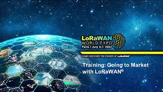 LoRaWAN World Expo 2022: Going to Market with LoRaWAN, Ashley Pope & Dave Smith - July 6, 2022