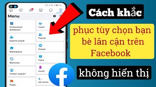 Cách khắc phục tùy chọn bạn bè lân cận trên Facebook không hiển thị 2023 | Facebook không hoạt động