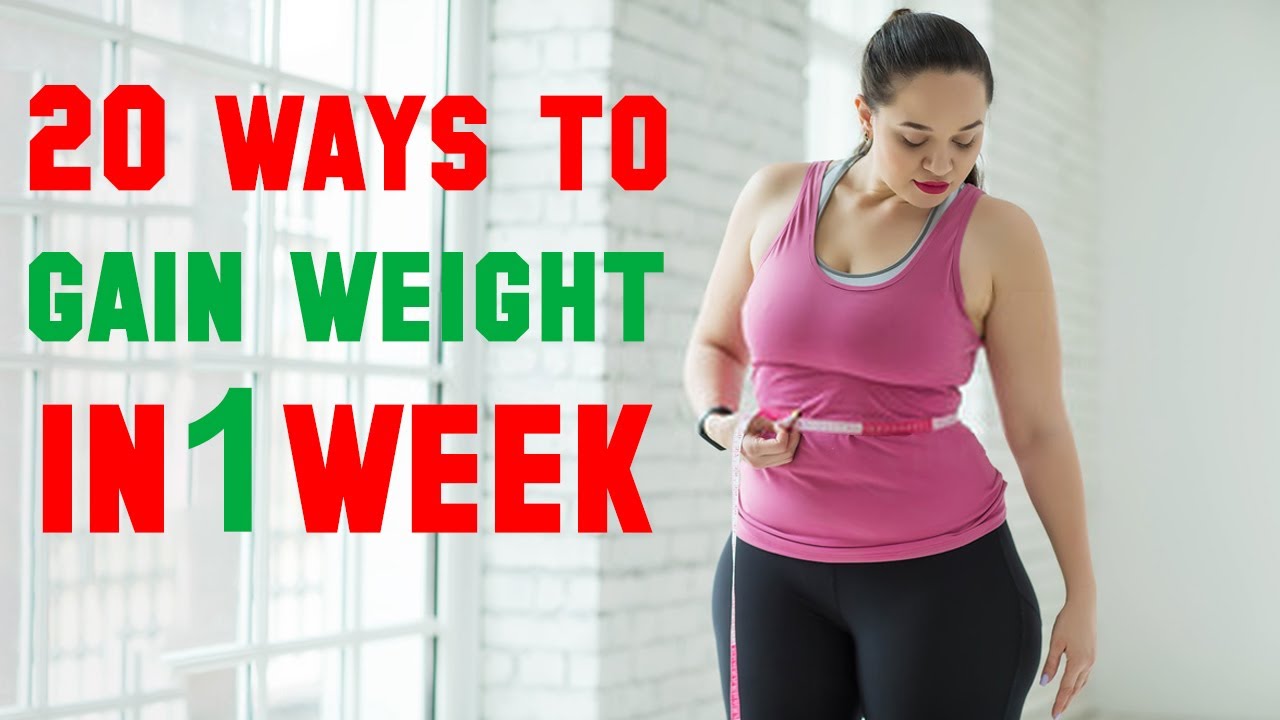 20 Best Ways To Gain Weight In 1 Week Gain Weight Challenge YouTube