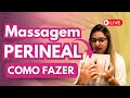 COMO FAZER MASSAGEM PERINEAL?