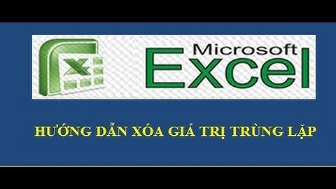 Hướng dẫn xóa giá trị trùng lặp trong excel (Remove duplicates trong excel)