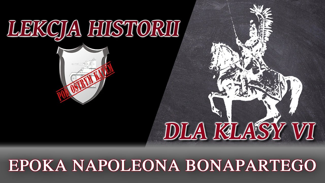 Epoka Napoleona Bonapartego - Lekcje historii pod ostrym kątem - Klasa